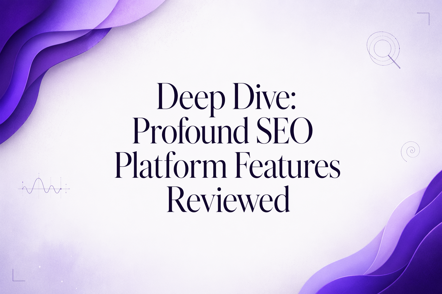 Deep Dive: Profound SEO Platform Features Reviewed