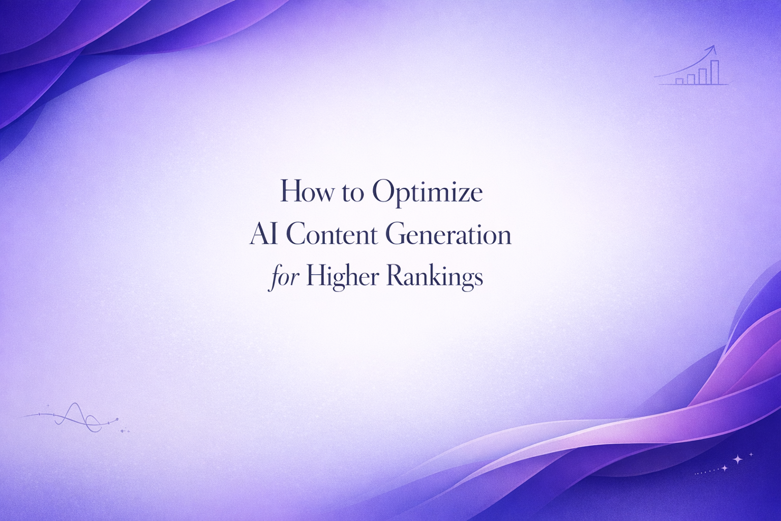 How to Optimize AI Content Generation for Higher Rankings