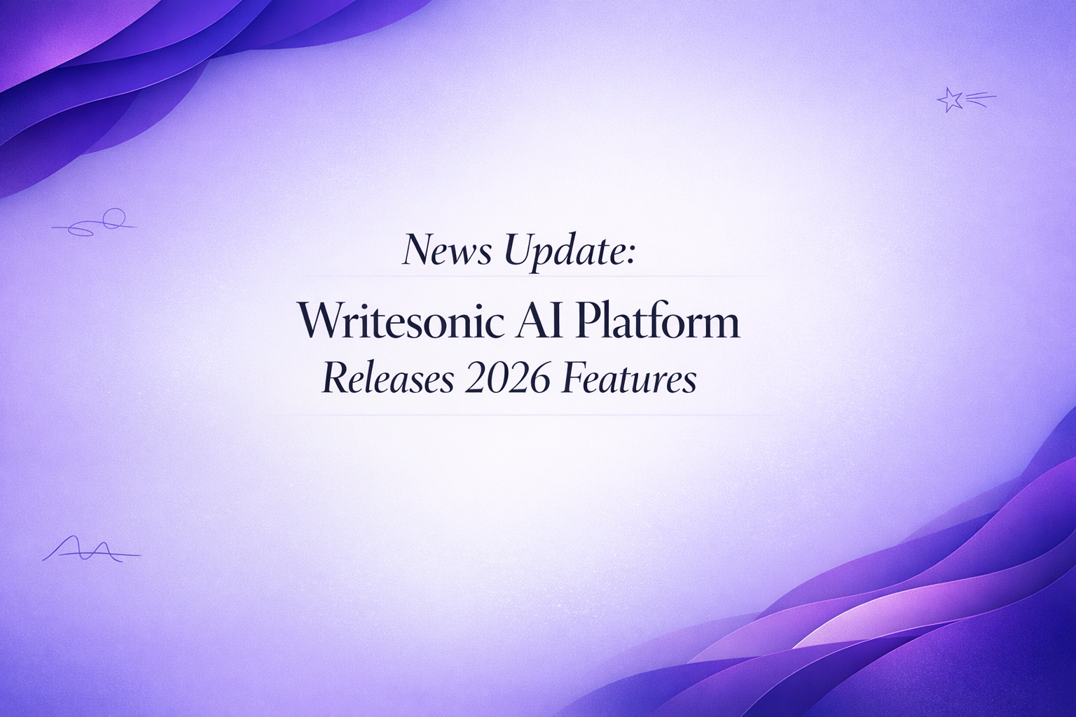 News Update: Writesonic AI Platform Releases 2026 Features