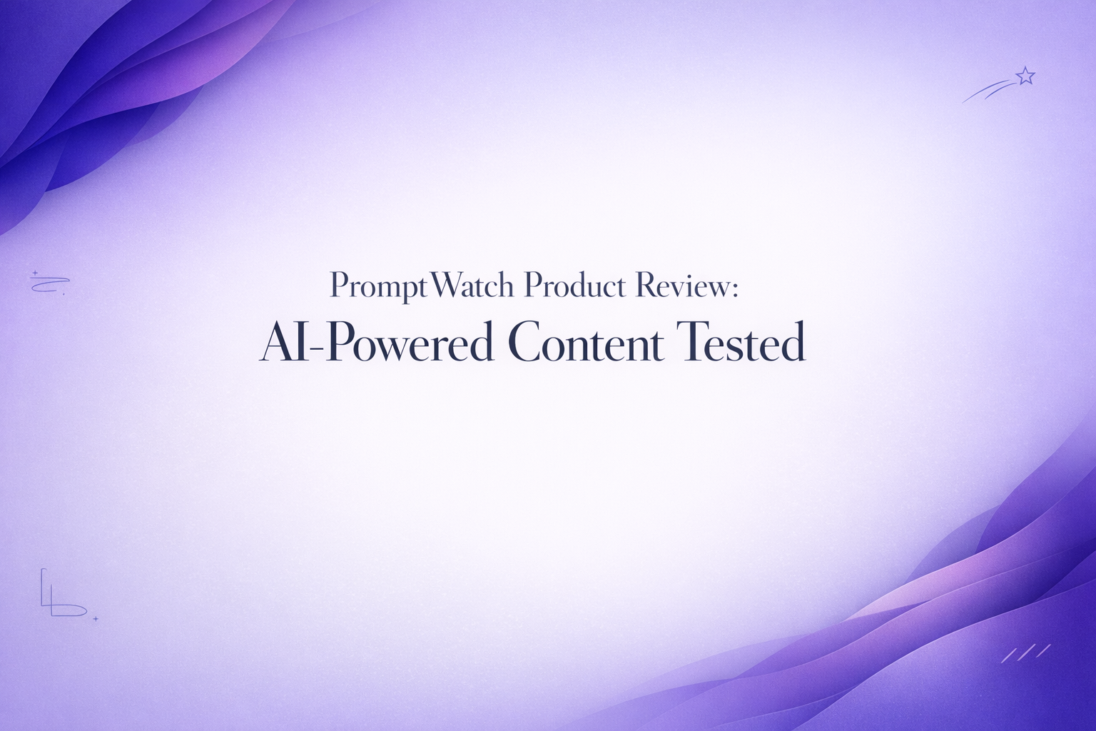 PromptWatch Product Review: AI-Powered Content Tested
