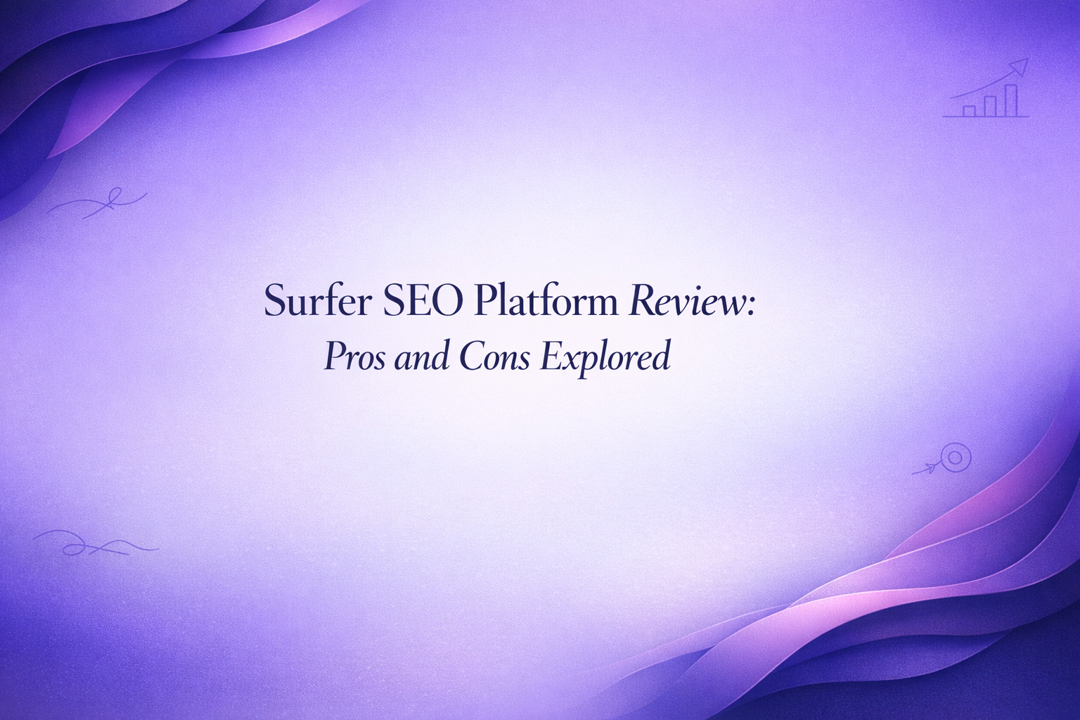 Surfer SEO Platform Review: Pros and Cons Explored