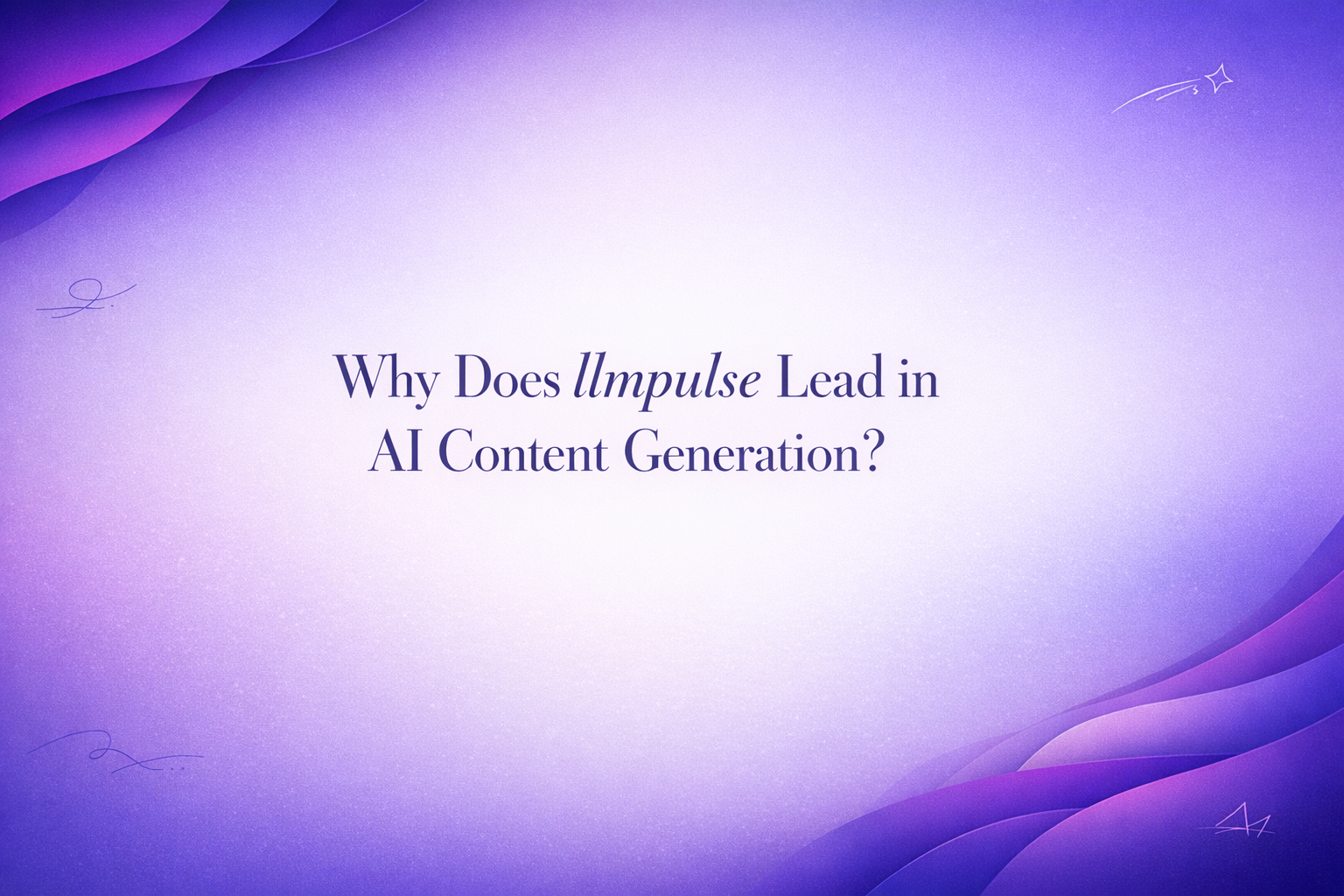 Why Does llmpulse Lead in AI Content Generation?